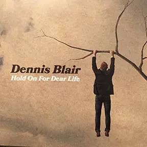 dennis-blair-hold-on-for-dear-life